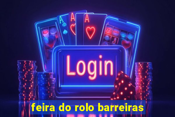 feira do rolo barreiras